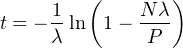          (       )
t = - 1-ln 1-  Nλ-
     λ        P
