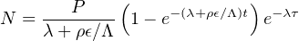              (            )
N  = ---P---- 1- e-(λ+ρϵ∕Λ)t e-λτ
     λ+ ρϵ∕Λ
