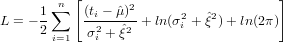           [                           ]
     1 ∑n  (ti - ˆμ)2     2   2
L = -2     -σ2+-ˆξ2-+ ln(σi + ˆξ )+ ln(2π)
       i=1   i
