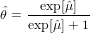      exp[ˆμ]
ˆθ = exp[ˆμ]+-1
