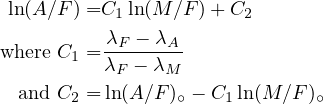  ln(A ∕F ) =C1 ln(M ∕F )+ C2
          λF - λA
where C1 = λF---λM
  and C = ln(A ∕F) - C  ln(M ∕F)
       2         ∘    1       ∘
