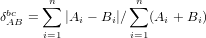       ∑n          ∑n
δbAcB =    |Ai − Bi|/  (Ai + Bi)
      i=1         i=1

